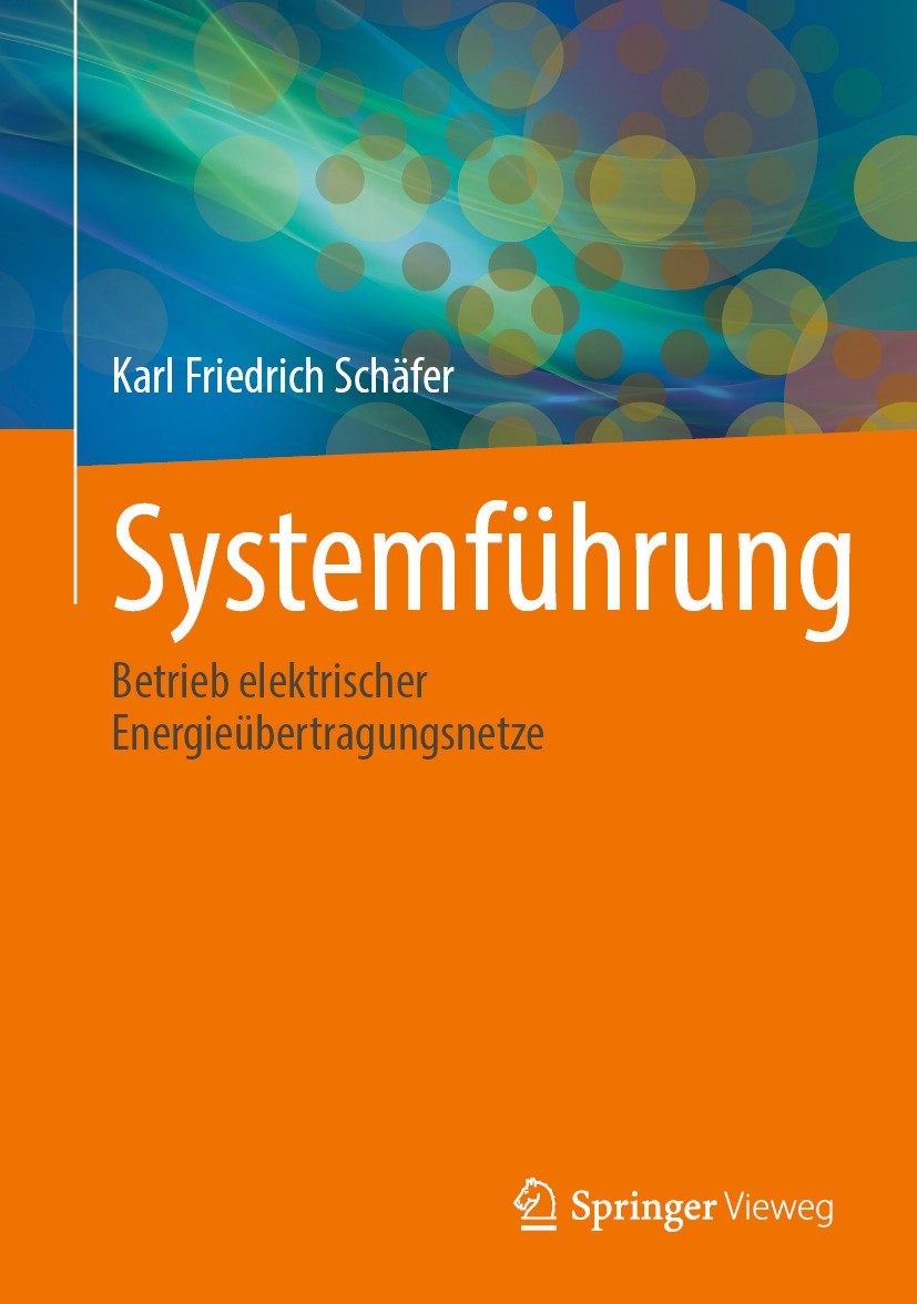 Titlebook: Systemführung; Betrieb elektrischer Karl Friedrich Schäfer Textbook 2022 Der/die Herausgeber bzw. der/die Autor(en), exklusiv lizenziert an Titlebook: Systemführung; Betrieb elektrischer Karl Friedrich Schäfer Textbook 2022 Der/die Herausgeber bzw. der/die Autor(en), exklusiv lizenziert an