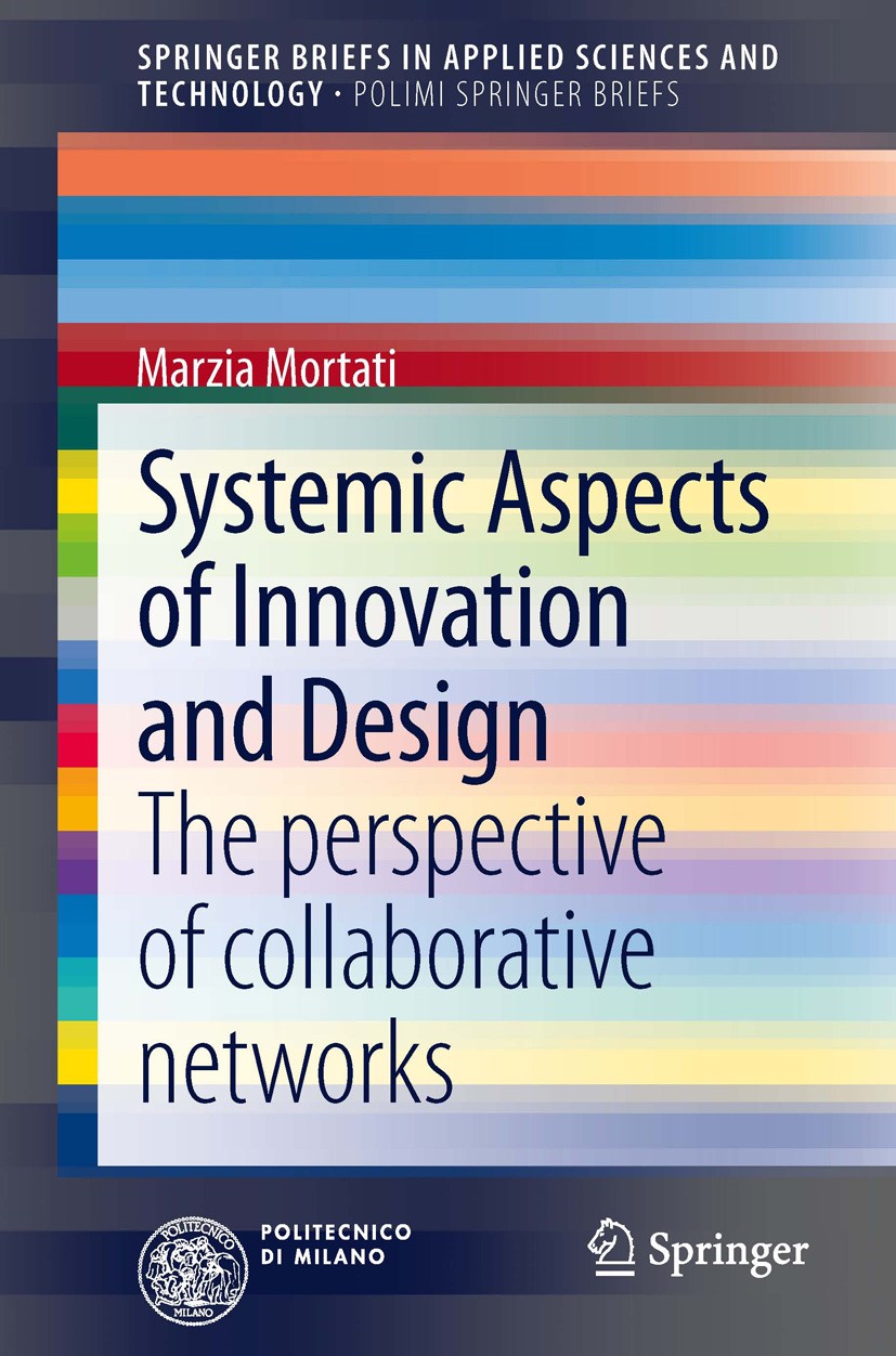 Titlebook: Systemic Aspects of Innovation and Design; The perspective of c Marzia Mortati Book 2013 The Editor(s) (if applicable) and The Author(s), u Titlebook: Systemic Aspects of Innovation and Design; The perspective of c Marzia Mortati Book 2013 The Editor(s) (if applicable) and The Author(s), u