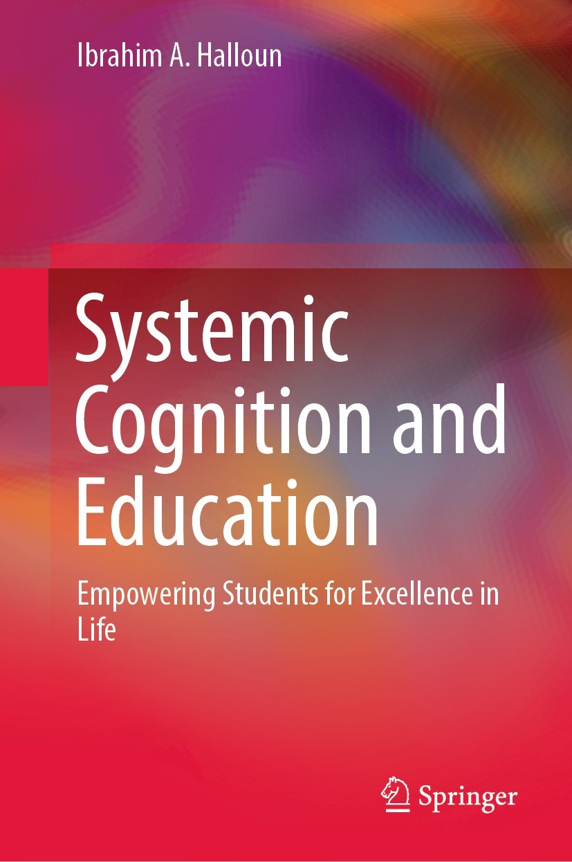 Titlebook: Systemic Cognition and Education; Empowering Students Ibrahim A. Halloun Book 2023 The Editor(s) (if applicable) and The Author(s), under Titlebook: Systemic Cognition and Education; Empowering Students Ibrahim A. Halloun Book 2023 The Editor(s) (if applicable) and The Author(s), under