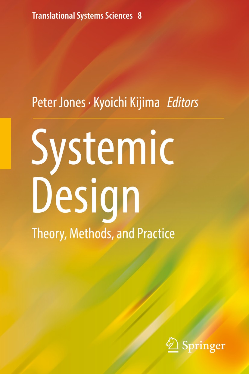 Titlebook: Systemic Design; Theory, Methods, and Peter Jones,Kyoichi Kijima Book 2018 Springer Japan KK, part of Springer Nature 2018 Design Theory.So Titlebook: Systemic Design; Theory, Methods, and Peter Jones,Kyoichi Kijima Book 2018 Springer Japan KK, part of Springer Nature 2018 Design Theory.So
