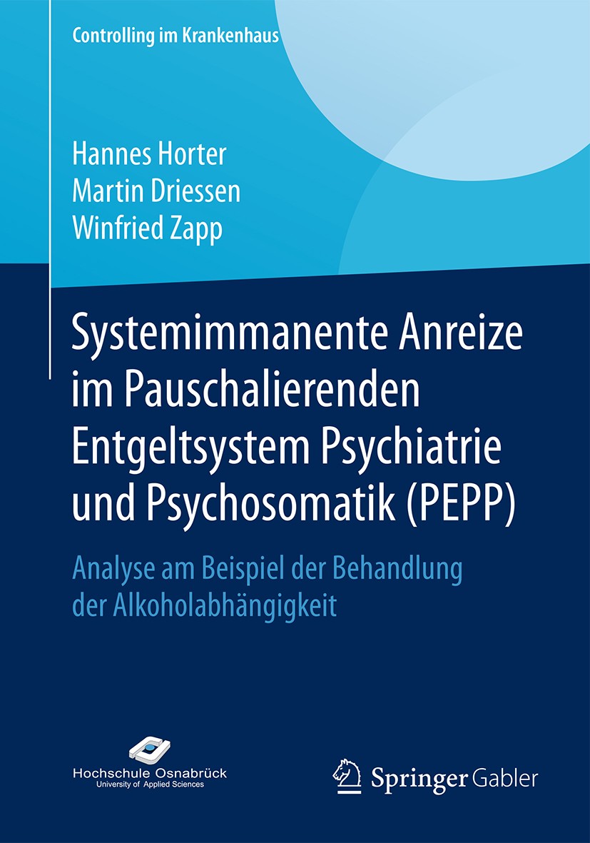 Titlebook: Systemimmanente Anreize im Pauschalierenden Entgeltsystem Psychiatrie und Psychosomatik (PEPP); Analyse am Beispiel Hannes Horter,Martin D Titlebook: Systemimmanente Anreize im Pauschalierenden Entgeltsystem Psychiatrie und Psychosomatik (PEPP); Analyse am Beispiel Hannes Horter,Martin D