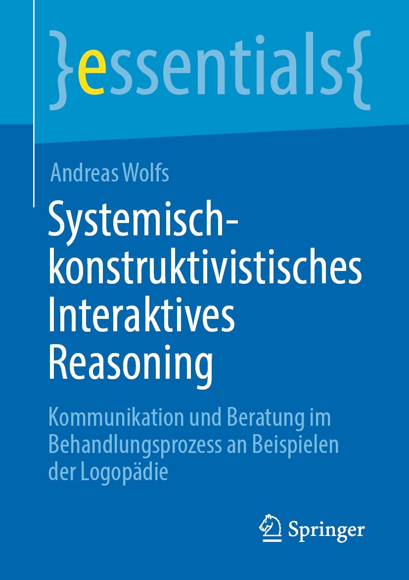 Titlebook: Systemisch-konstruktivistisches Interaktives Reasoning; Kommunikation und Be Andreas Wolfs Book 2023 Der/die Herausgeber bzw. der/die Autor Titlebook: Systemisch-konstruktivistisches Interaktives Reasoning; Kommunikation und Be Andreas Wolfs Book 2023 Der/die Herausgeber bzw. der/die Autor