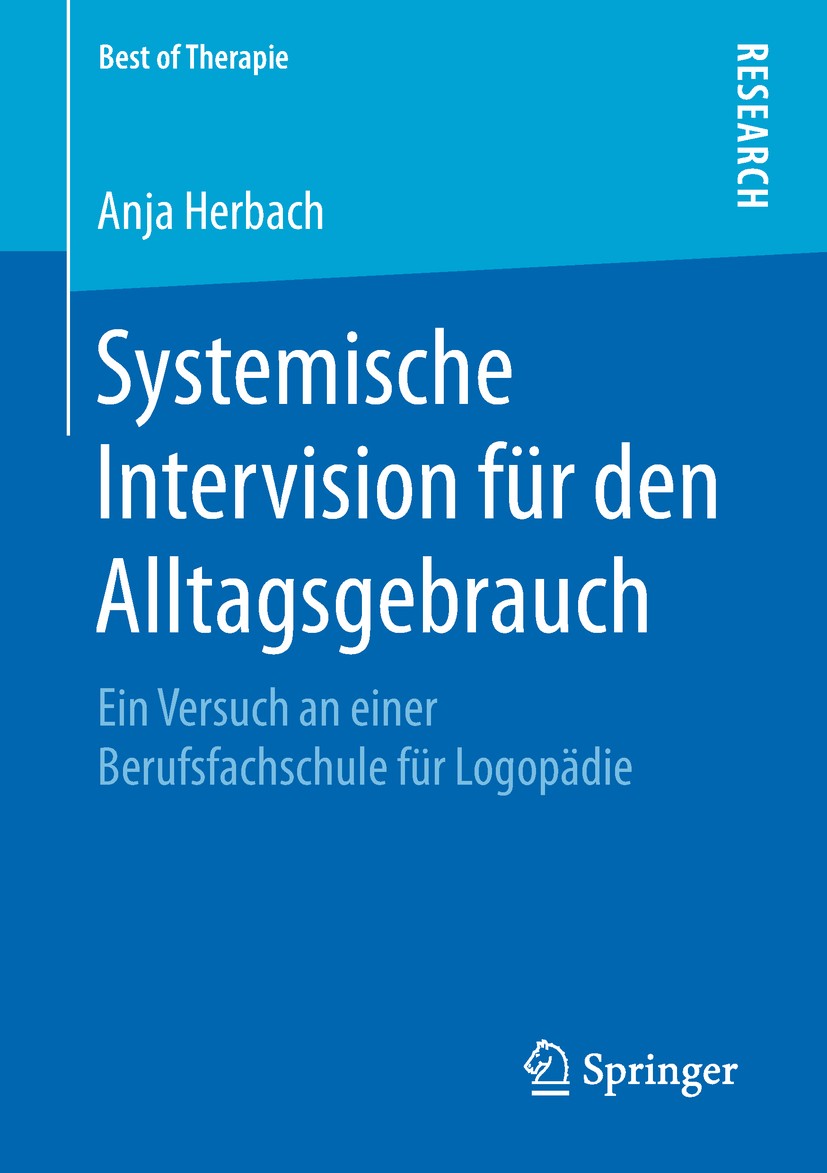 Titlebook: Systemische Intervision für den Alltagsgebrauch; Ein Versuch an einer Anja Herbach Book 2019 Springer Fachmedien Wiesbaden GmbH, ein Teil v Titlebook: Systemische Intervision für den Alltagsgebrauch; Ein Versuch an einer Anja Herbach Book 2019 Springer Fachmedien Wiesbaden GmbH, ein Teil v