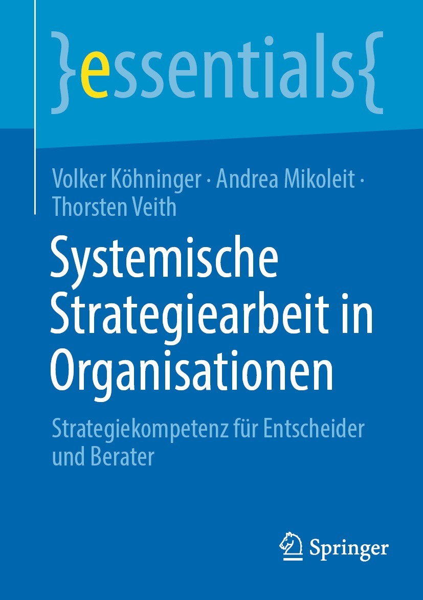 Titlebook: Systemische Strategiearbeit in Organisationen; Strategiekompetenz f Volker Köhninger,Andrea Mikoleit,Thorsten Veith Book 2022 Springer Fach Titlebook: Systemische Strategiearbeit in Organisationen; Strategiekompetenz f Volker Köhninger,Andrea Mikoleit,Thorsten Veith Book 2022 Springer Fach