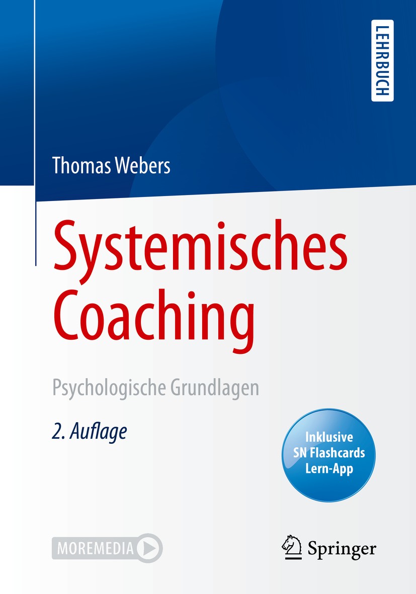 Titlebook: Systemisches Coaching; Psychologische Grund Thomas Webers Textbook 2020Latest edition Springer-Verlag GmbH Deutschland, ein Teil von Spring Titlebook: Systemisches Coaching; Psychologische Grund Thomas Webers Textbook 2020Latest edition Springer-Verlag GmbH Deutschland, ein Teil von Spring