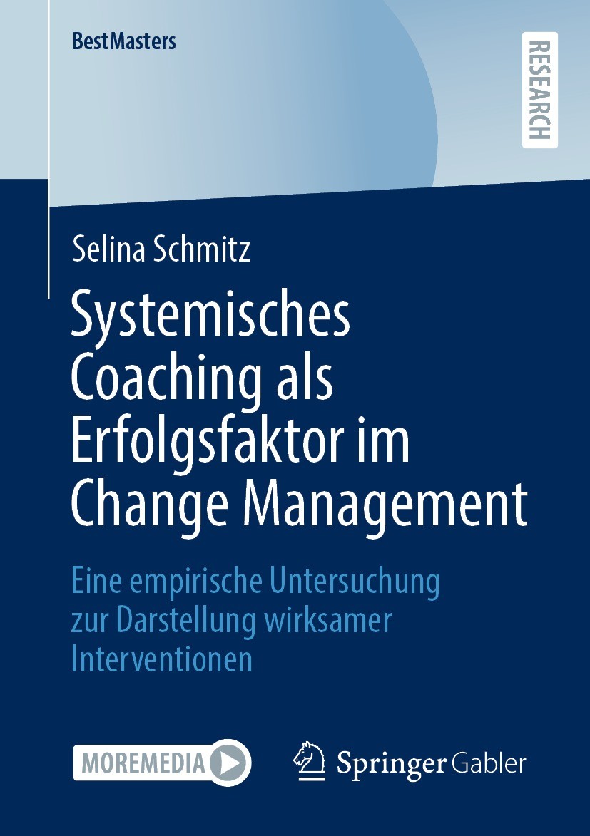 Titlebook: Systemisches Coaching als Erfolgsfaktor im Change Management; Eine empirische Unte Selina Schmitz Book 2022 Der/die Herausgeber bzw. der/di Titlebook: Systemisches Coaching als Erfolgsfaktor im Change Management; Eine empirische Unte Selina Schmitz Book 2022 Der/die Herausgeber bzw. der/di