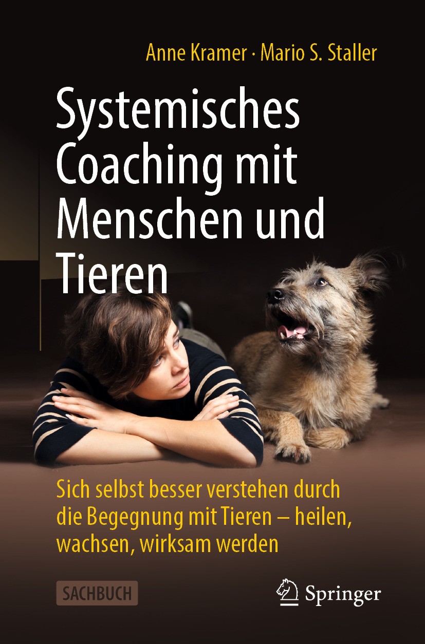 Titlebook: Systemisches Coaching mit Menschen und Tieren; Sich selbst besser v Anne Kramer,Mario Staller Book 2024 Der/die Herausgeber bzw. der/die Au Titlebook: Systemisches Coaching mit Menschen und Tieren; Sich selbst besser v Anne Kramer,Mario Staller Book 2024 Der/die Herausgeber bzw. der/die Au