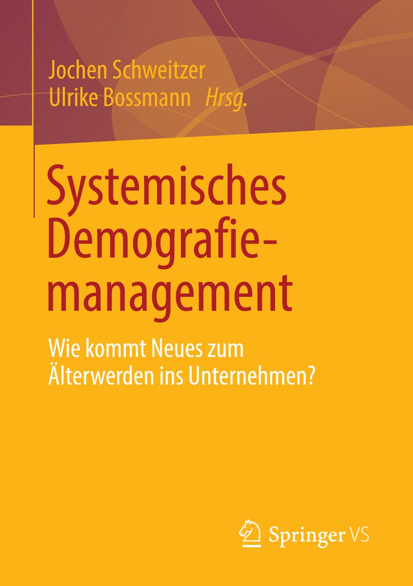 Titlebook: Systemisches Demografiemanagement; Wie kommt Neues zum Jochen Schweitzer,Ulrike Bossmann Book 2013 Springer Fachmedien Wiesbaden 2013 Demo Titlebook: Systemisches Demografiemanagement; Wie kommt Neues zum Jochen Schweitzer,Ulrike Bossmann Book 2013 Springer Fachmedien Wiesbaden 2013 Demo