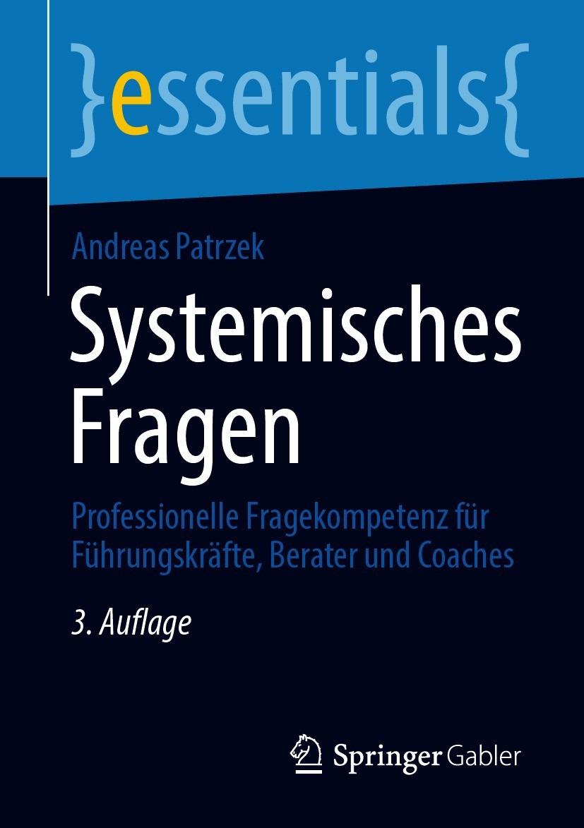 Titlebook: Systemisches Fragen; Professionelle Frage Andreas Patrzek Book 2021Latest edition Der/die Herausgeber bzw. der/die Autor(en), exklusiv lize Titlebook: Systemisches Fragen; Professionelle Frage Andreas Patrzek Book 2021Latest edition Der/die Herausgeber bzw. der/die Autor(en), exklusiv lize