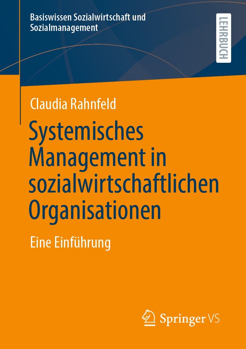 Titlebook: Systemisches Management in sozialwirtschaftlichen Organisationen; Eine Einführung Claudia Rahnfeld Textbook 2021 Springer Fachmedien Wiesba Titlebook: Systemisches Management in sozialwirtschaftlichen Organisationen; Eine Einführung Claudia Rahnfeld Textbook 2021 Springer Fachmedien Wiesba