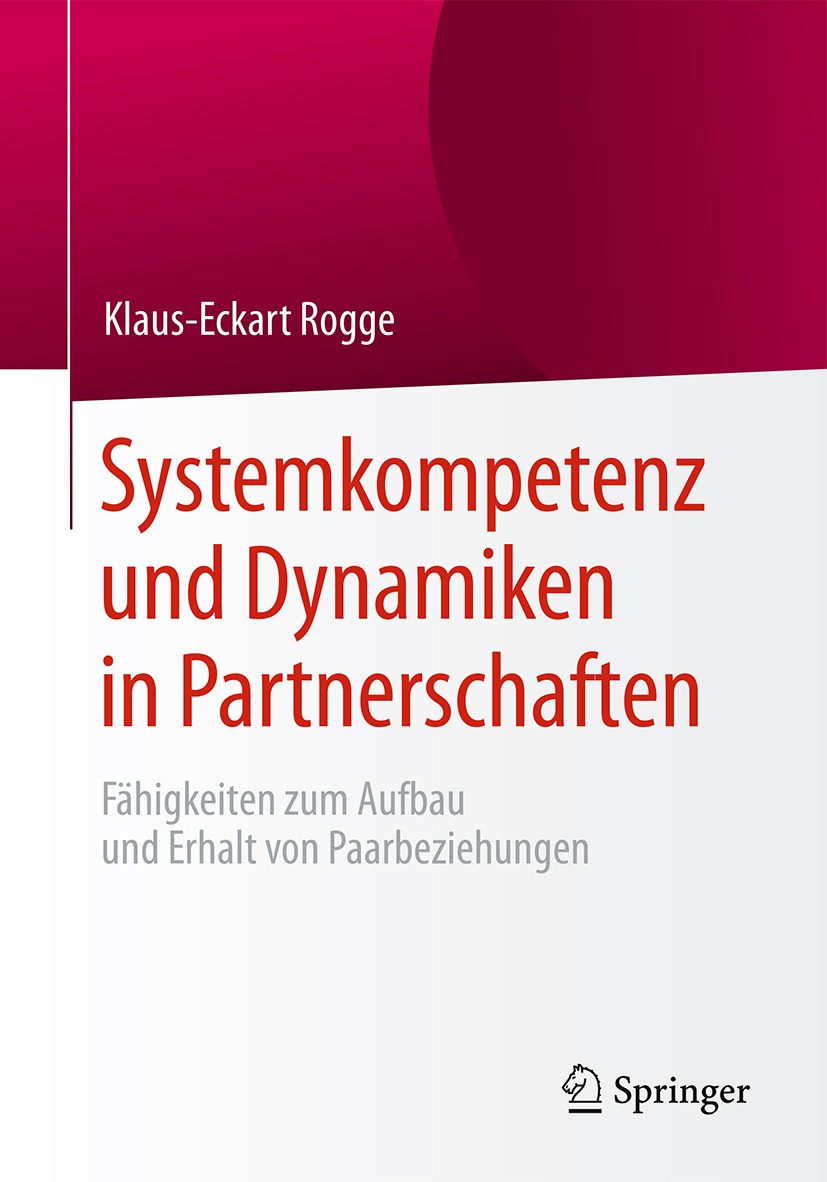 Titlebook: Systemkompetenz und Dynamiken in Partnerschaften; Fähigkeiten zum Aufb Klaus-Eckart Rogge Book 2016 Springer-Verlag Berlin Heidelberg 2016 Titlebook: Systemkompetenz und Dynamiken in Partnerschaften; Fähigkeiten zum Aufb Klaus-Eckart Rogge Book 2016 Springer-Verlag Berlin Heidelberg 2016