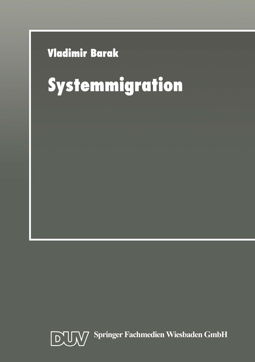 Titlebook: Systemmigration; Strategien für die I Vladimir Barak Textbook 1997 Springer Fachmedien Wiesbaden 1997 Datenbank.Datenbanksysteme.Datenverar Titlebook: Systemmigration; Strategien für die I Vladimir Barak Textbook 1997 Springer Fachmedien Wiesbaden 1997 Datenbank.Datenbanksysteme.Datenverar