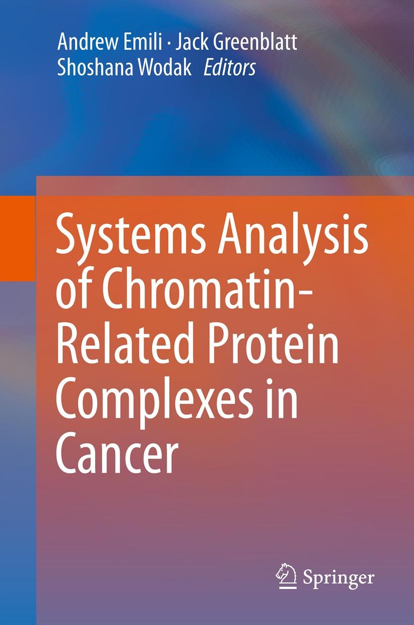 Titlebook: Systems Analysis of Chromatin-Related Protein Complexes in Cancer; Andrew Emili,Jack Greenblatt,Shoshana Wodak Book 2014 Springer Science+ Titlebook: Systems Analysis of Chromatin-Related Protein Complexes in Cancer; Andrew Emili,Jack Greenblatt,Shoshana Wodak Book 2014 Springer Science+