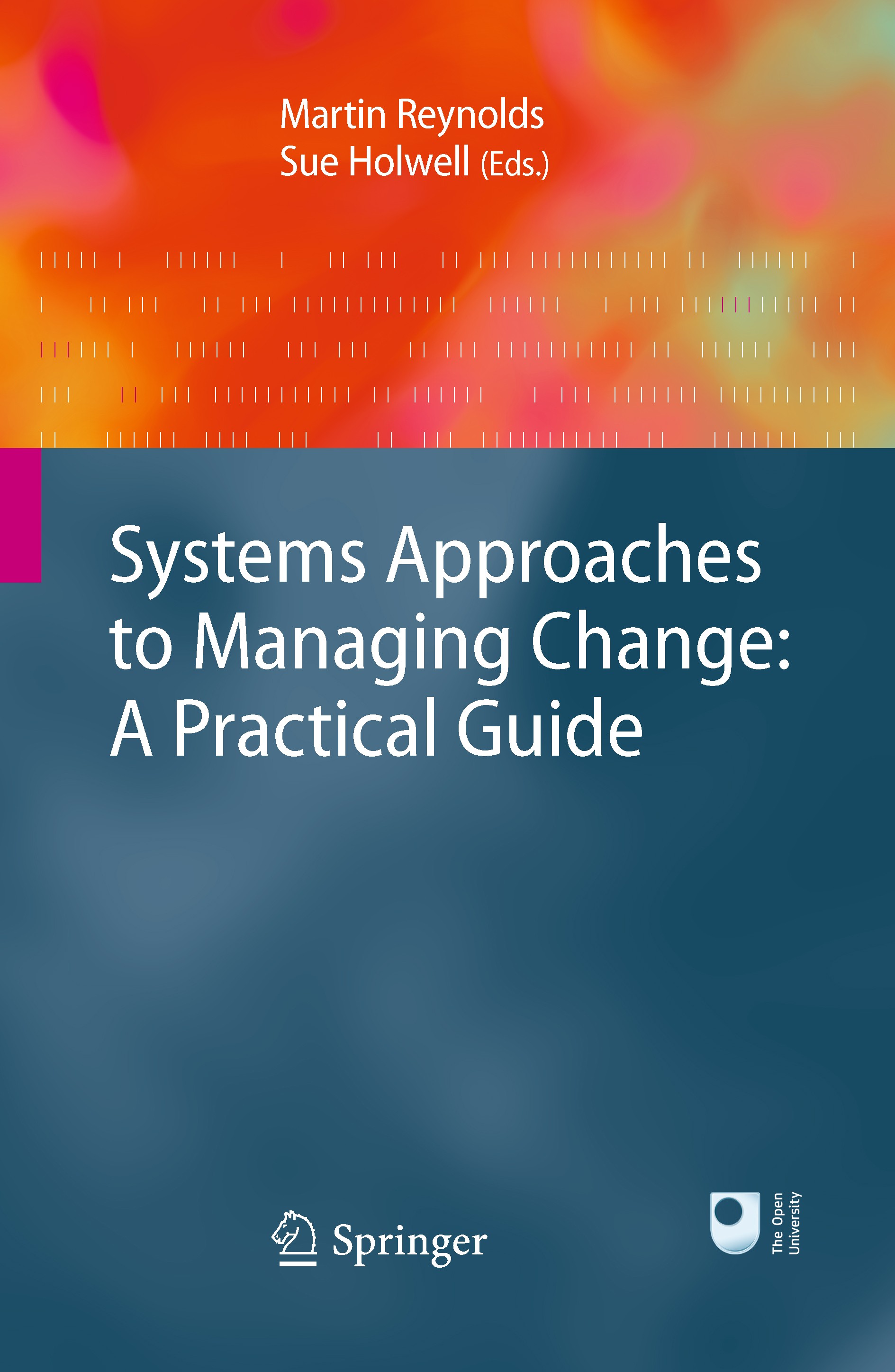 Titlebook: Systems Approaches to Managing Change: A Practical Guide; Martin Reynolds,Sue Holwell Textbook 20101st edition Springer-Verlag London 2010 Titlebook: Systems Approaches to Managing Change: A Practical Guide; Martin Reynolds,Sue Holwell Textbook 20101st edition Springer-Verlag London 2010