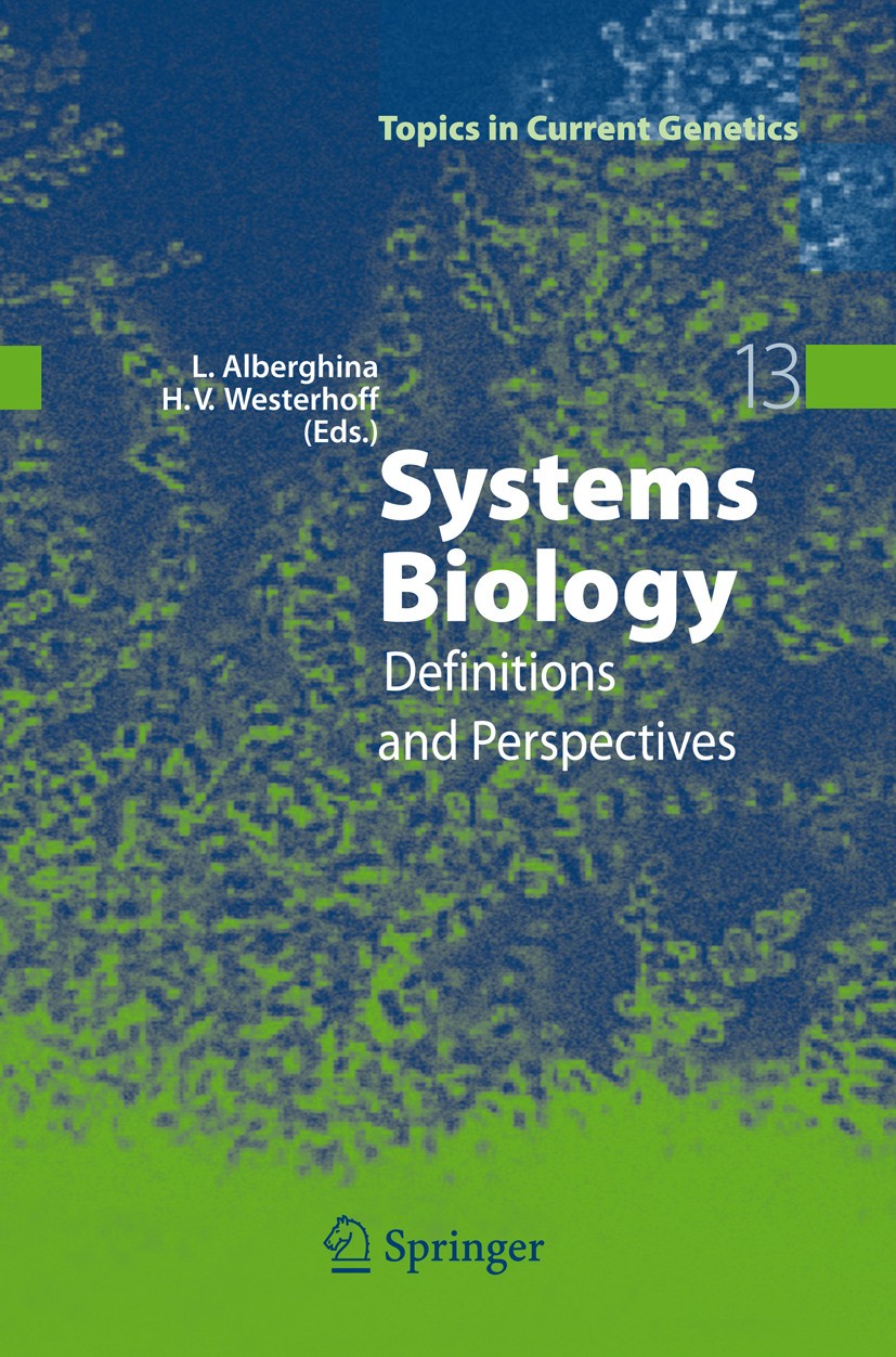 Titlebook: Systems Biology; Definitions and Pers Lila Alberghina,H.V. Westerhoff Book 2005 Springer-Verlag Berlin Heidelberg 2005 In silico.Modelling. Titlebook: Systems Biology; Definitions and Pers Lila Alberghina,H.V. Westerhoff Book 2005 Springer-Verlag Berlin Heidelberg 2005 In silico.Modelling.