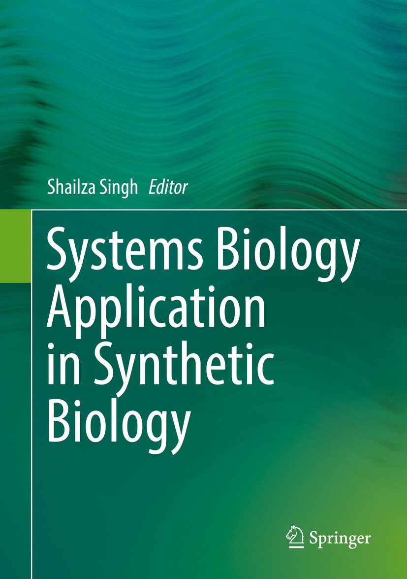 Titlebook: Systems Biology Application in Synthetic Biology; Shailza Singh Book 2016 Springer India 2016 Bioinformatics.Gene Regulatory Networks.Inte Titlebook: Systems Biology Application in Synthetic Biology; Shailza Singh Book 2016 Springer India 2016 Bioinformatics.Gene Regulatory Networks.Inte