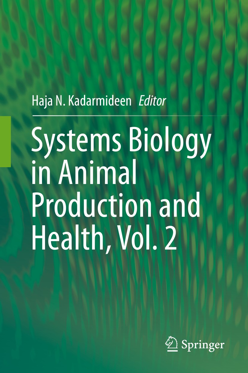 Titlebook: Systems Biology in Animal Production and Health, Vol. 2; Haja N. Kadarmideen Book 2016 Springer International Publishing Switzerland 2016 Titlebook: Systems Biology in Animal Production and Health, Vol. 2; Haja N. Kadarmideen Book 2016 Springer International Publishing Switzerland 2016