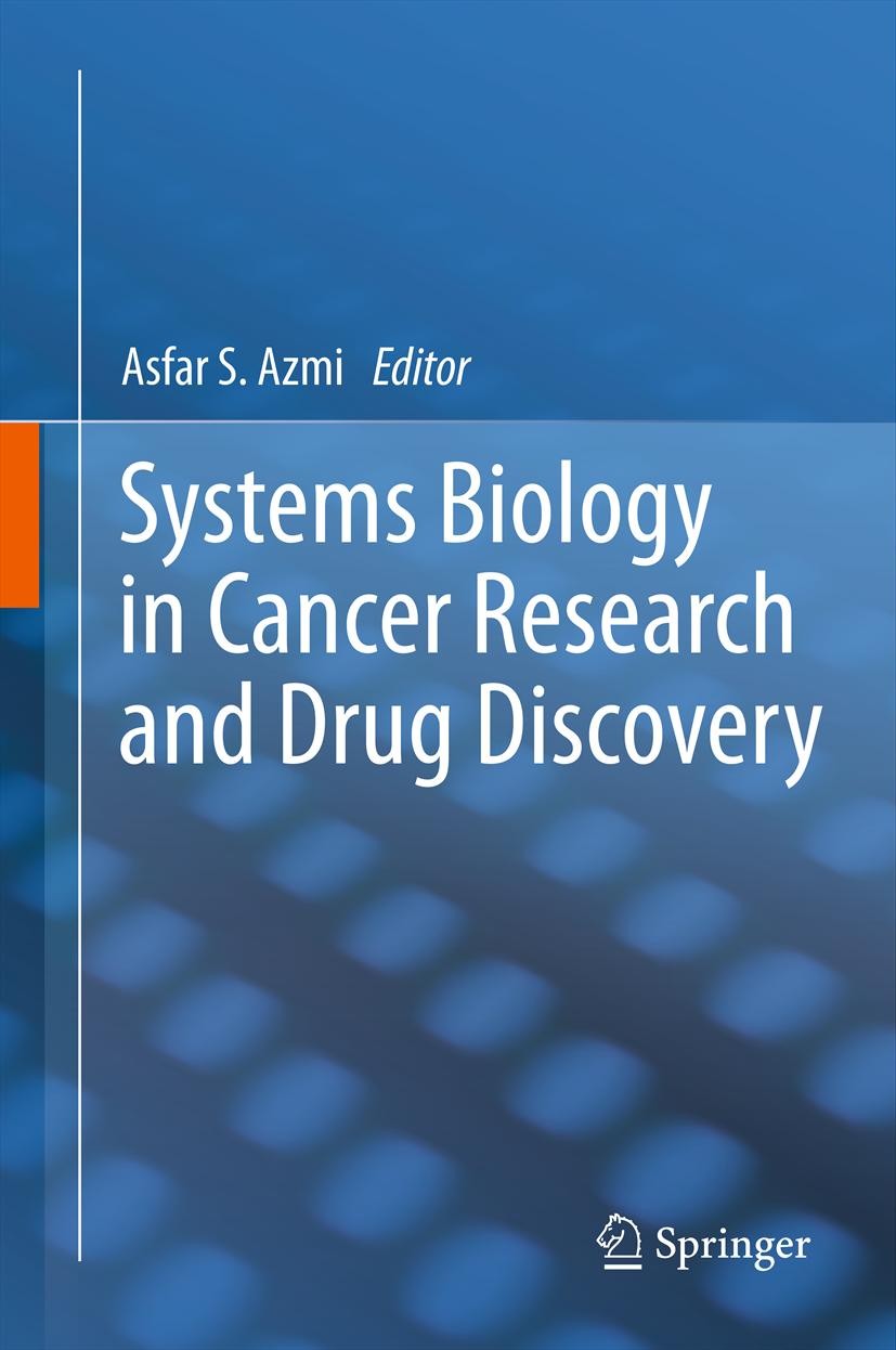 Titlebook: Systems Biology in Cancer Research and Drug Discovery; Asfar S. Azmi Book 2012 Springer Science+Business Media Dordrecht 2012 Anti-Cancer Titlebook: Systems Biology in Cancer Research and Drug Discovery; Asfar S. Azmi Book 2012 Springer Science+Business Media Dordrecht 2012 Anti-Cancer
