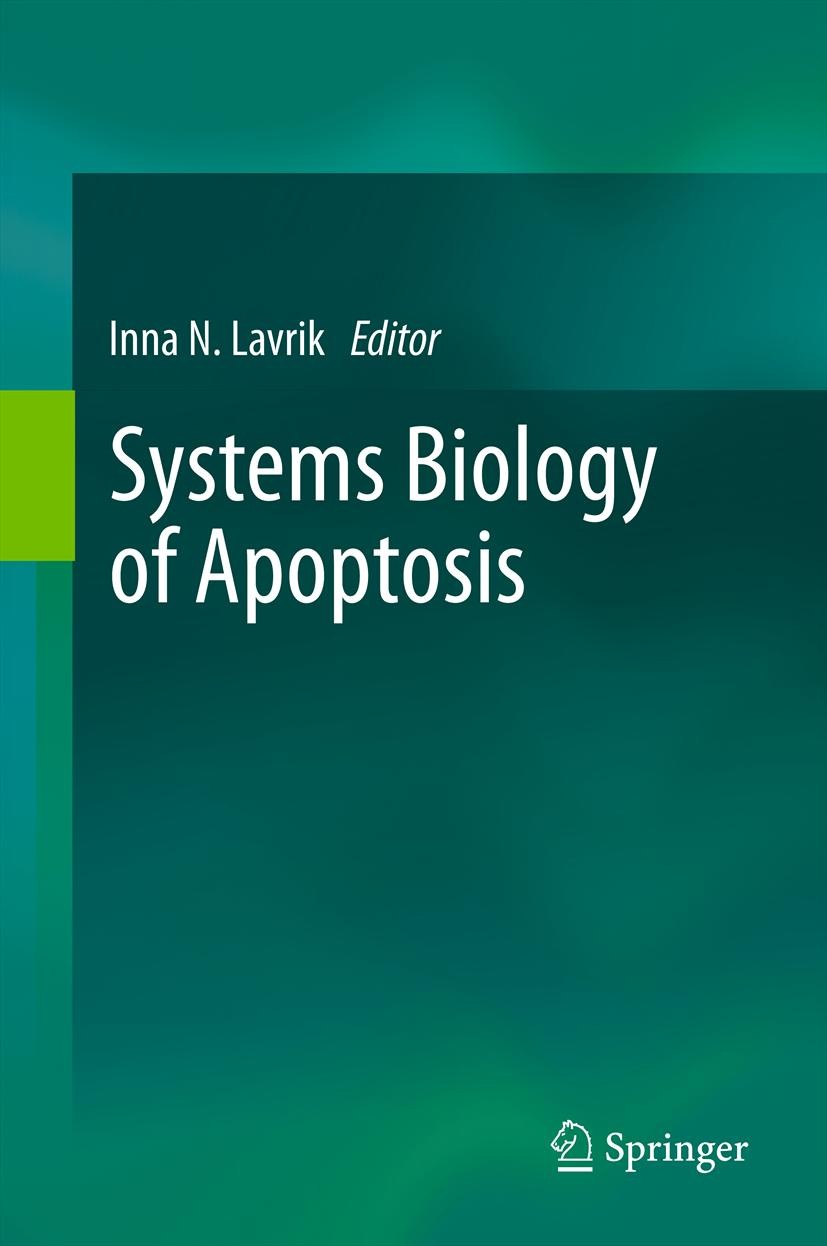 Titlebook: Systems Biology of Apoptosis; Inna N. Lavrik Book 2013 Springer Science+Business Media New York 2013 Apoptosis.Systems Biology Titlebook: Systems Biology of Apoptosis; Inna N. Lavrik Book 2013 Springer Science+Business Media New York 2013 Apoptosis.Systems Biology