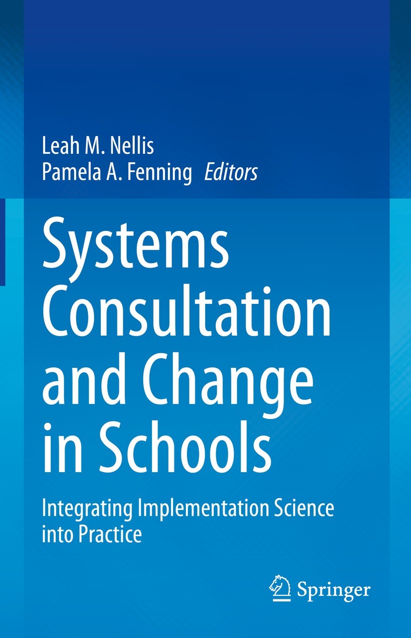 Titlebook: Systems Consultation and Change in Schools; Integrating Implemen Leah M. Nellis,Pamela A. Fenning Book 2023 The Editor(s) (if applicable) a Titlebook: Systems Consultation and Change in Schools; Integrating Implemen Leah M. Nellis,Pamela A. Fenning Book 2023 The Editor(s) (if applicable) a