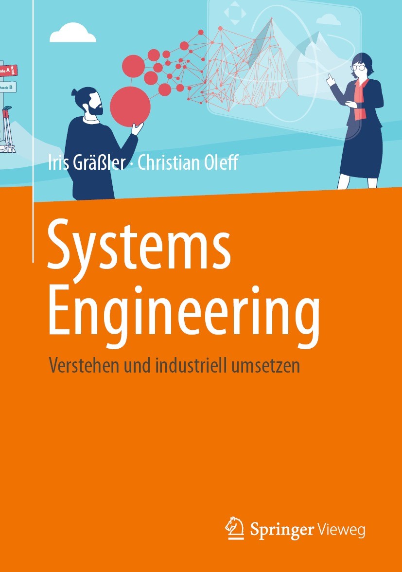 Titlebook: Systems Engineering; Verstehen und indust Iris Gräßler,Christian Oleff Book 2022 Der/die Herausgeber bzw. der/die Autor(en), exklusiv lizen Titlebook: Systems Engineering; Verstehen und indust Iris Gräßler,Christian Oleff Book 2022 Der/die Herausgeber bzw. der/die Autor(en), exklusiv lizen