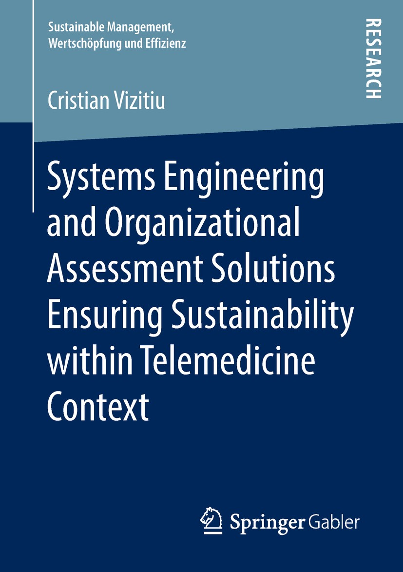 Titlebook: Systems Engineering and Organizational Assessment Solutions Ensuring Sustainability within Telemedic; Cristian Vizitiu Book 2019 Springer Titlebook: Systems Engineering and Organizational Assessment Solutions Ensuring Sustainability within Telemedic; Cristian Vizitiu Book 2019 Springer