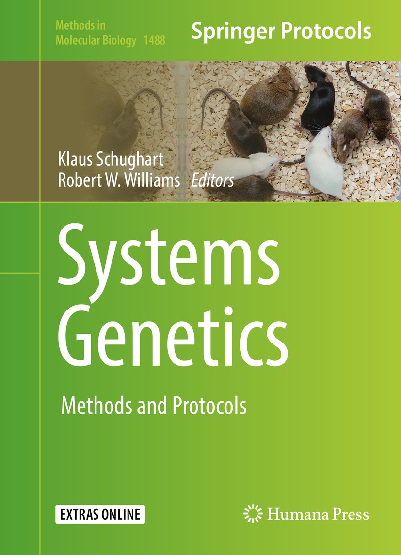 Titlebook: Systems Genetics; Methods and Protocol Klaus Schughart,Robert W. Williams Book 2017 Springer Science+Business Media New York 2017 Mendelian Titlebook: Systems Genetics; Methods and Protocol Klaus Schughart,Robert W. Williams Book 2017 Springer Science+Business Media New York 2017 Mendelian