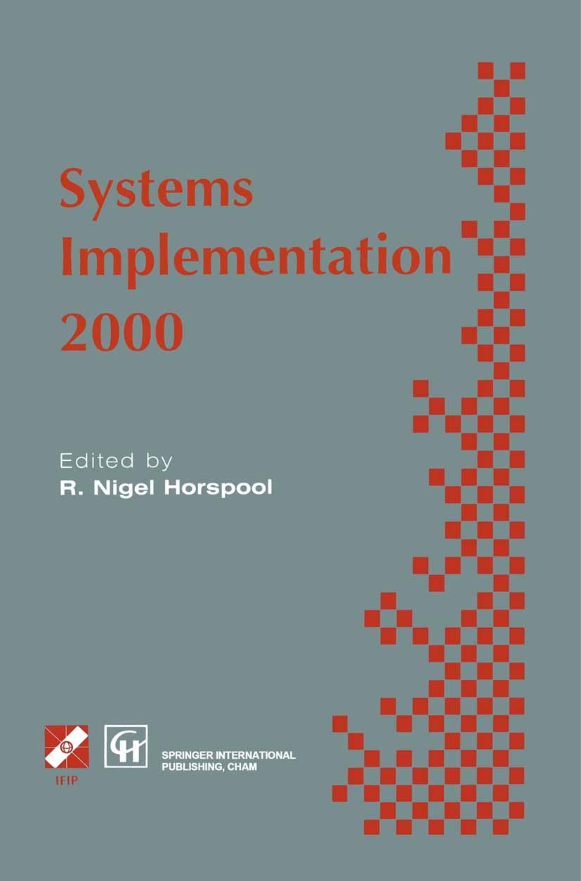 Titlebook: Systems Implementation 2000; R. N. Horspool Book 1998 IFIP International Federation for Information Processing 1998 Java.Processing.develo Titlebook: Systems Implementation 2000; R. N. Horspool Book 1998 IFIP International Federation for Information Processing 1998 Java.Processing.develo
