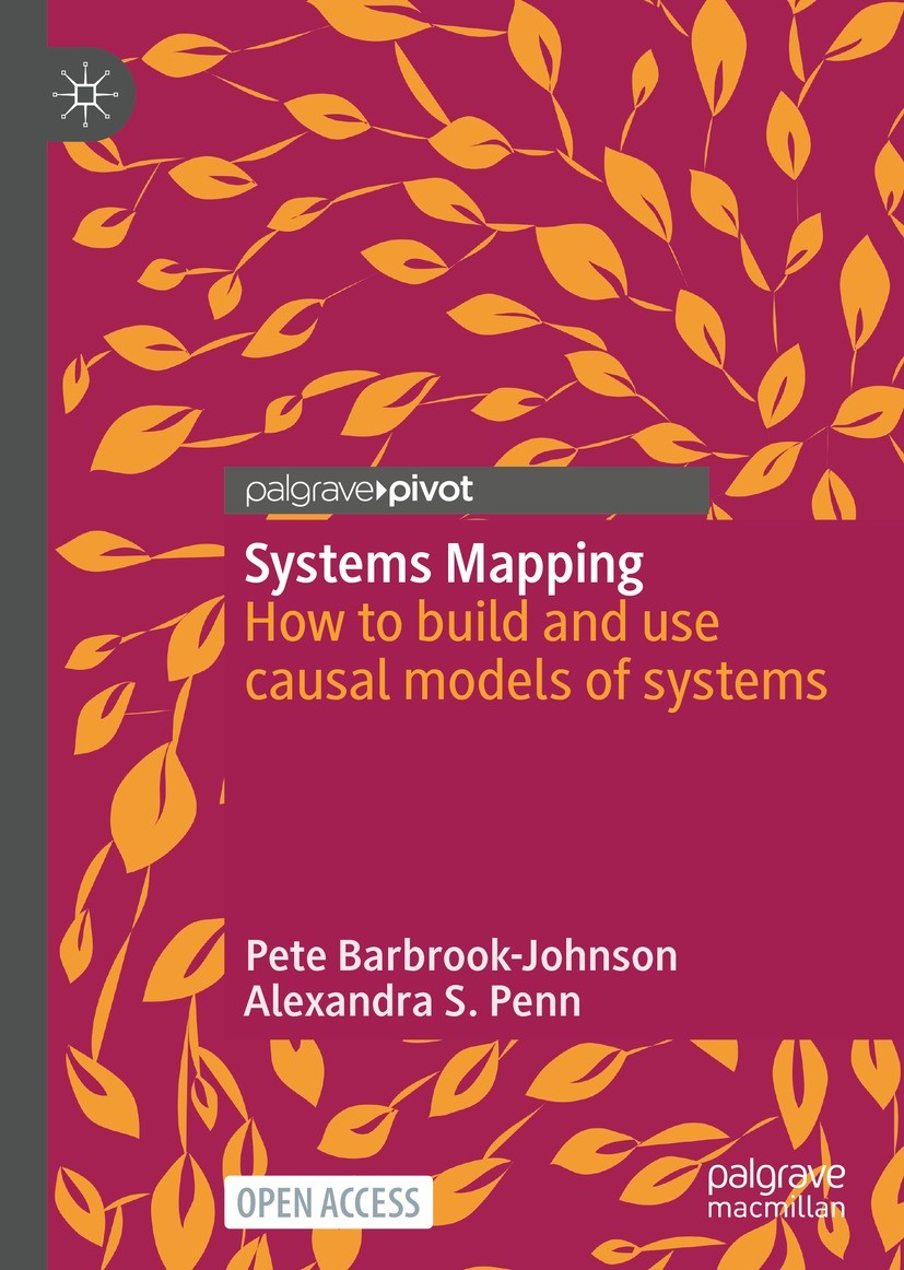 Titlebook: Systems Mapping; How to build and use Pete Barbrook-Johnson,Alexandra S. Penn Book‘‘‘‘‘‘‘‘ 2022 The Editor(s) (if applicable) and The Autho Titlebook: Systems Mapping; How to build and use Pete Barbrook-Johnson,Alexandra S. Penn Book‘‘‘‘‘‘‘‘ 2022 The Editor(s) (if applicable) and The Autho