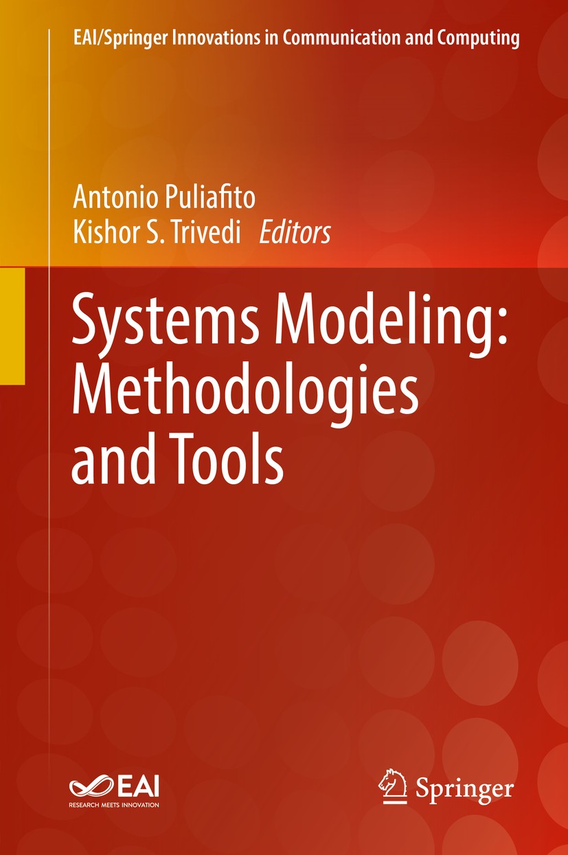 Titlebook: Systems Modeling: Methodologies and Tools; Antonio Puliafito,Kishor S. Trivedi Book 2019 Springer International Publishing AG, part of Spr Titlebook: Systems Modeling: Methodologies and Tools; Antonio Puliafito,Kishor S. Trivedi Book 2019 Springer International Publishing AG, part of Spr