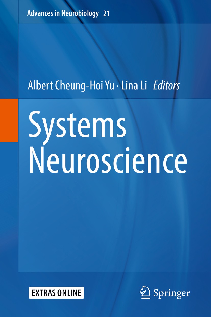 Titlebook: Systems Neuroscience; Albert Cheung-Hoi Yu,Lina Li Book 20181st edition Springer International Publishing AG, part of Springer Nature 2018 Titlebook: Systems Neuroscience; Albert Cheung-Hoi Yu,Lina Li Book 20181st edition Springer International Publishing AG, part of Springer Nature 2018