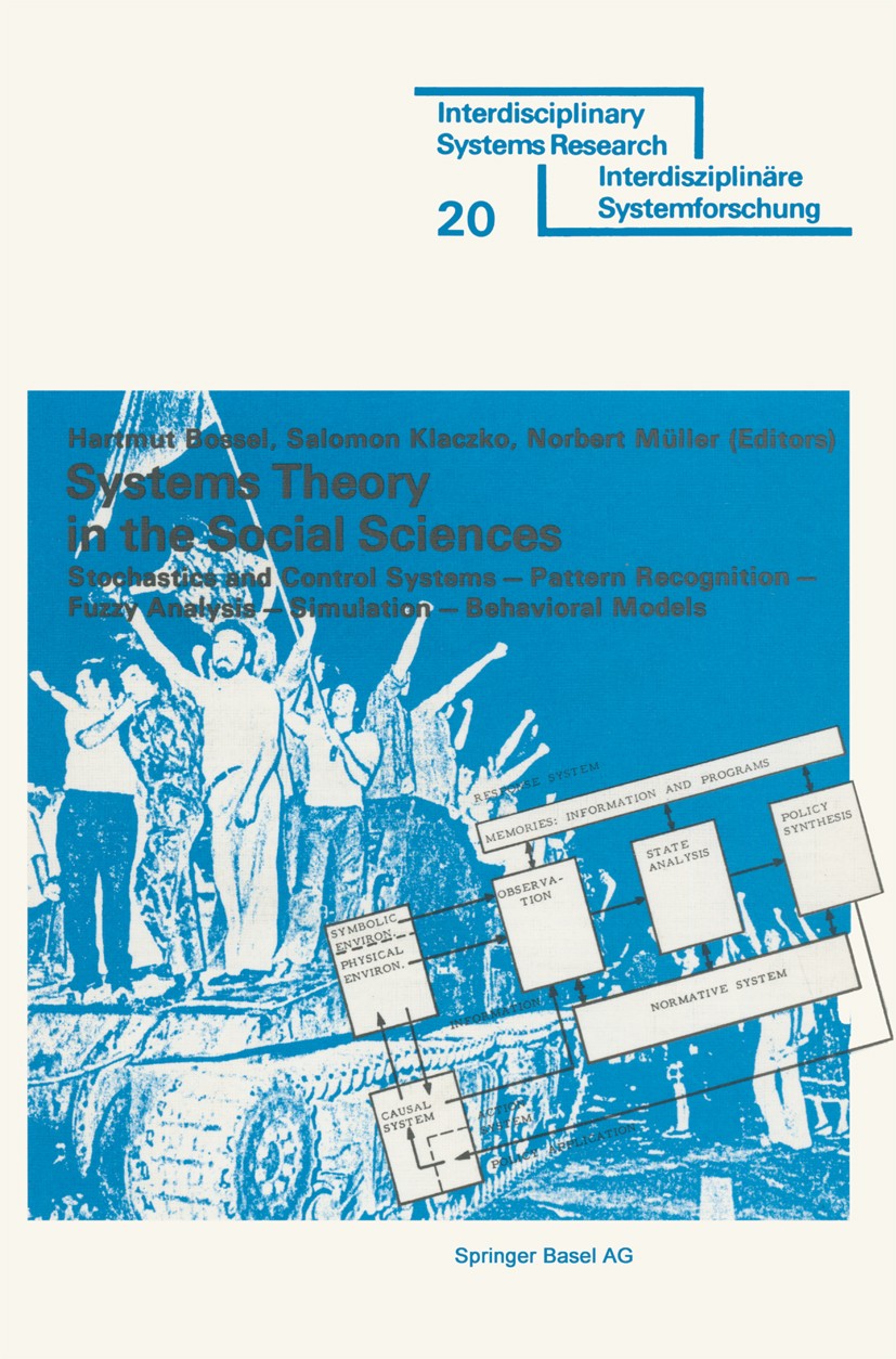 Titlebook: Systems Theory in the Social Sciences; Stochastic and Contr Hartmut Bossel,Salomon Klaczko,Norbert Müller Book 1976 Springer Basel AG 1976 Titlebook: Systems Theory in the Social Sciences; Stochastic and Contr Hartmut Bossel,Salomon Klaczko,Norbert Müller Book 1976 Springer Basel AG 1976