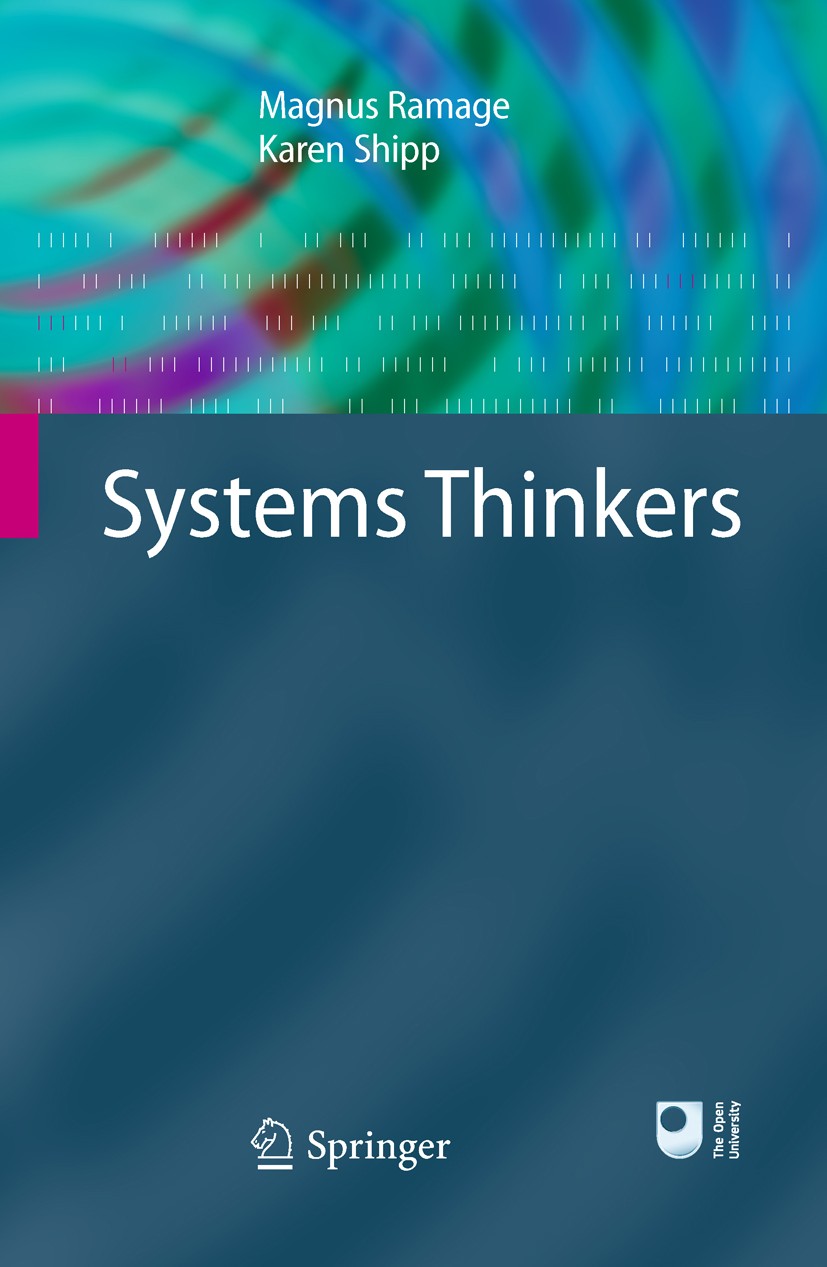 Titlebook: Systems Thinkers; Magnus Ramage,Karen Shipp Textbook 20091st edition Springer-Verlag London 2009 Biographical History.Cybernetics.Niklas L Titlebook: Systems Thinkers; Magnus Ramage,Karen Shipp Textbook 20091st edition Springer-Verlag London 2009 Biographical History.Cybernetics.Niklas L