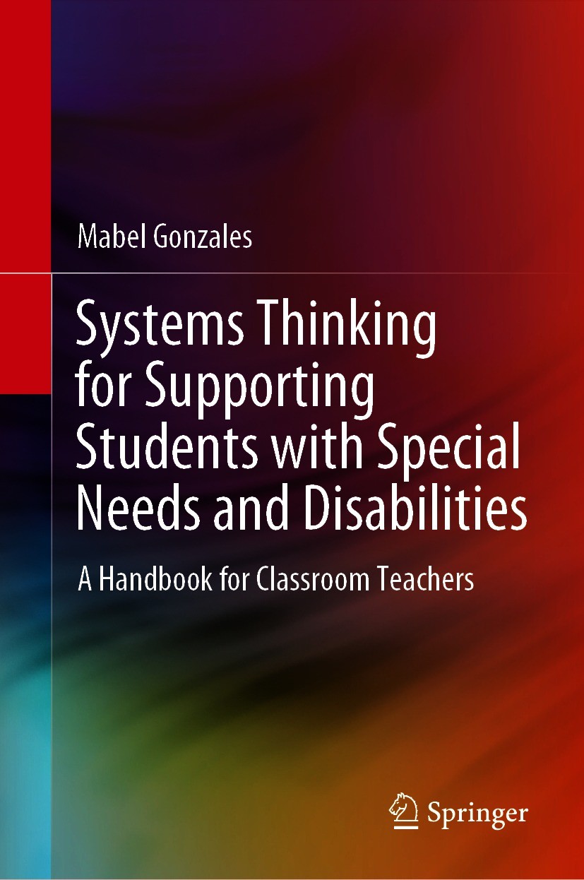 Titlebook: Systems Thinking for Supporting Students with Special Needs and Disabilities; A Handbook for Class Mabel Gonzales Book 2020 The Editor(s) ( Titlebook: Systems Thinking for Supporting Students with Special Needs and Disabilities; A Handbook for Class Mabel Gonzales Book 2020 The Editor(s) (