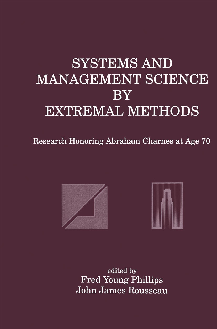 Titlebook: Systems and Management Science by Extremal Methods; Research Honoring Ab Fred Young Phillips,John James Rousseau Book 1992 Springer Science Titlebook: Systems and Management Science by Extremal Methods; Research Honoring Ab Fred Young Phillips,John James Rousseau Book 1992 Springer Science