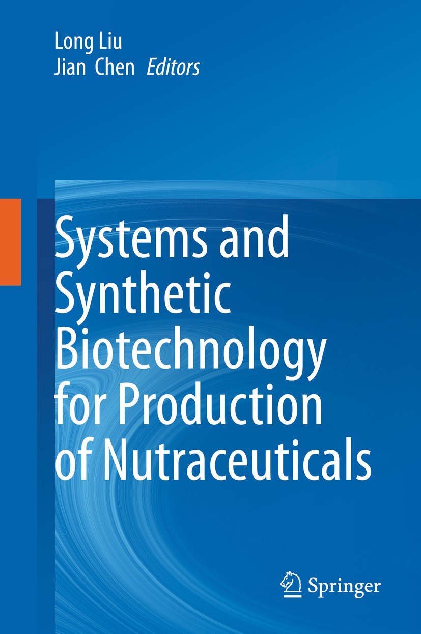 Titlebook: Systems and Synthetic Biotechnology for Production of Nutraceuticals; Long Liu,Jian Chen Book 2019 Springer Nature Singapore Pte Ltd. 2019 Titlebook: Systems and Synthetic Biotechnology for Production of Nutraceuticals; Long Liu,Jian Chen Book 2019 Springer Nature Singapore Pte Ltd. 2019