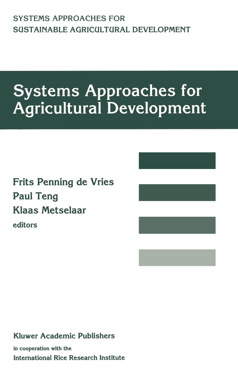 Titlebook: Systems approaches for agricultural development; Proceedings of the I Frits Penning de Vries,Paul Teng,Klaas Metselaar Conference proceedin Titlebook: Systems approaches for agricultural development; Proceedings of the I Frits Penning de Vries,Paul Teng,Klaas Metselaar Conference proceedin