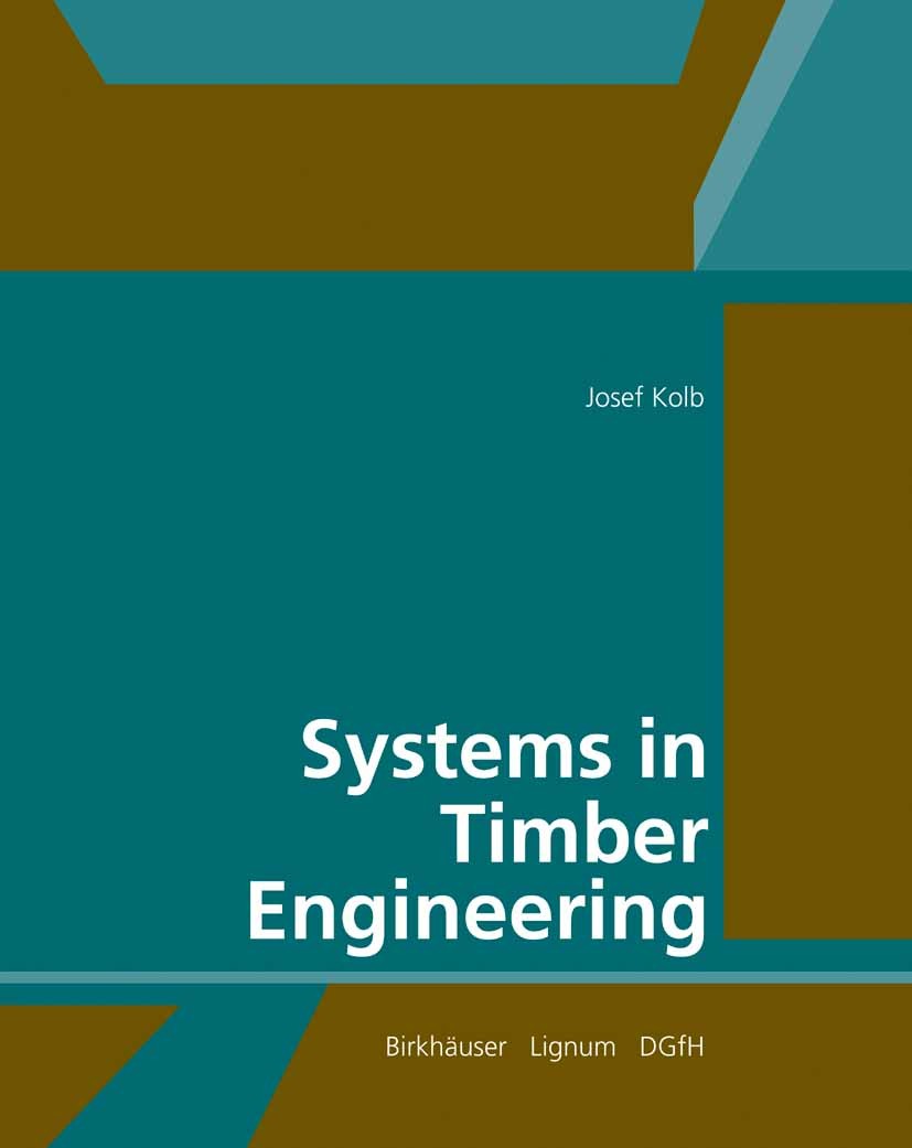 Titlebook: Systems in Timber Engineering; Loadbearing Structur Josef Kolb,Lignum — Holzwirtschaft Schweiz, Zurich Book 2008Latest edition Birkhäuser B Titlebook: Systems in Timber Engineering; Loadbearing Structur Josef Kolb,Lignum — Holzwirtschaft Schweiz, Zurich Book 2008Latest edition Birkhäuser B