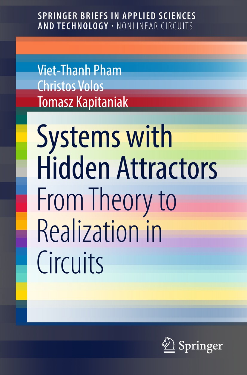 Titlebook: Systems with Hidden Attractors; From Theory to Reali Viet-Thanh Pham,Christos Volos,Tomasz Kapitaniak Book 2017 The Author(s) 2017 Hidden A Titlebook: Systems with Hidden Attractors; From Theory to Reali Viet-Thanh Pham,Christos Volos,Tomasz Kapitaniak Book 2017 The Author(s) 2017 Hidden A