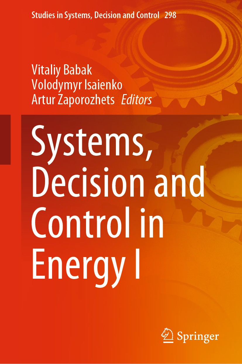 Titlebook: Systems, Decision and Control in Energy I; Vitaliy Babak,Volodymyr Isaienko,Artur Zaporozhets Book 2020 The Editor(s) (if applicable) and Titlebook: Systems, Decision and Control in Energy I; Vitaliy Babak,Volodymyr Isaienko,Artur Zaporozhets Book 2020 The Editor(s) (if applicable) and