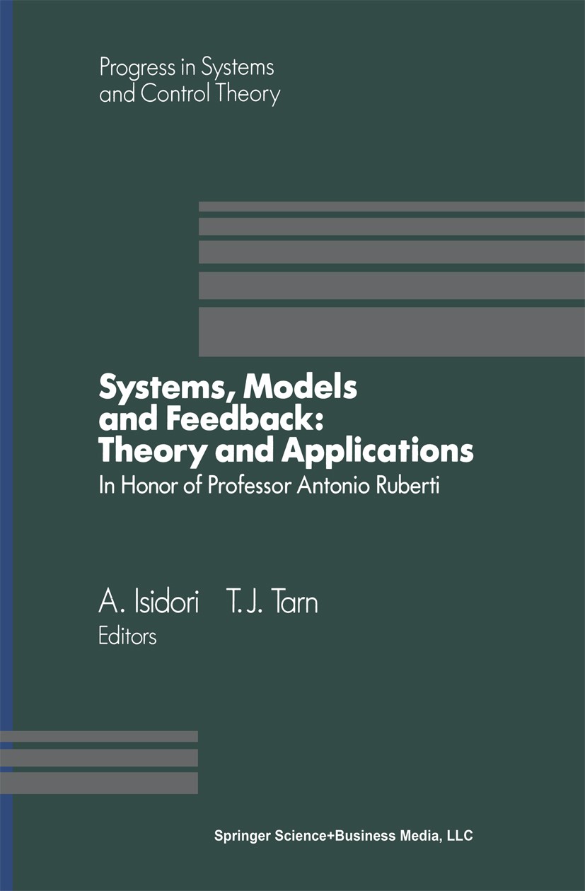 Titlebook: Systems, Models and Feedback: Theory and Applications; Proceedings of a U.S Albert Isidori,Tzyh-Jong Tarn Conference proceedings 1992 Sprin Titlebook: Systems, Models and Feedback: Theory and Applications; Proceedings of a U.S Albert Isidori,Tzyh-Jong Tarn Conference proceedings 1992 Sprin