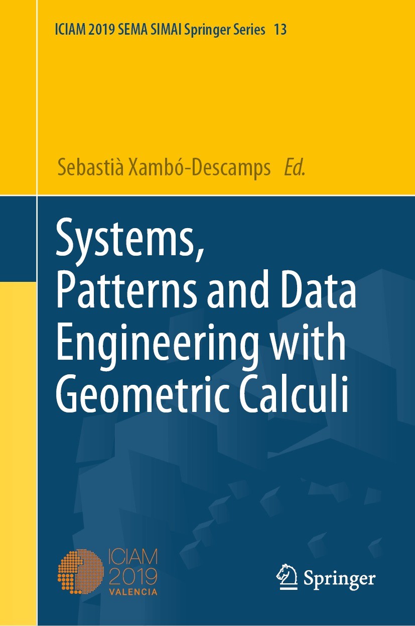 Titlebook: Systems, Patterns and Data Engineering with Geometric Calculi; Sebastià Xambó-Descamps Conference proceedings 2021 The Editor(s) (if appli Titlebook: Systems, Patterns and Data Engineering with Geometric Calculi; Sebastià Xambó-Descamps Conference proceedings 2021 The Editor(s) (if appli