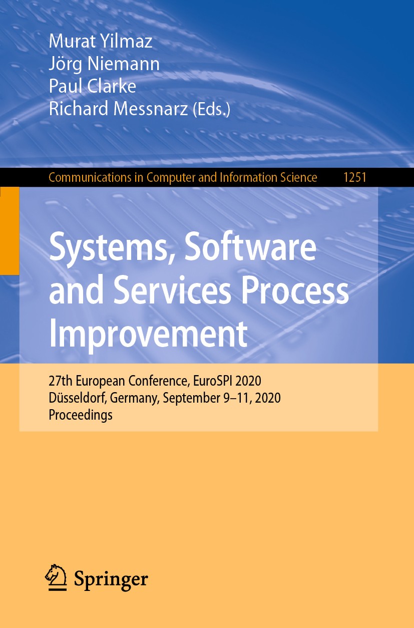 Titlebook: Systems, Software and Services Process Improvement; 27th European Confer Murat Yilmaz,Jörg Niemann,Richard Messnarz Conference proceedings Titlebook: Systems, Software and Services Process Improvement; 27th European Confer Murat Yilmaz,Jörg Niemann,Richard Messnarz Conference proceedings