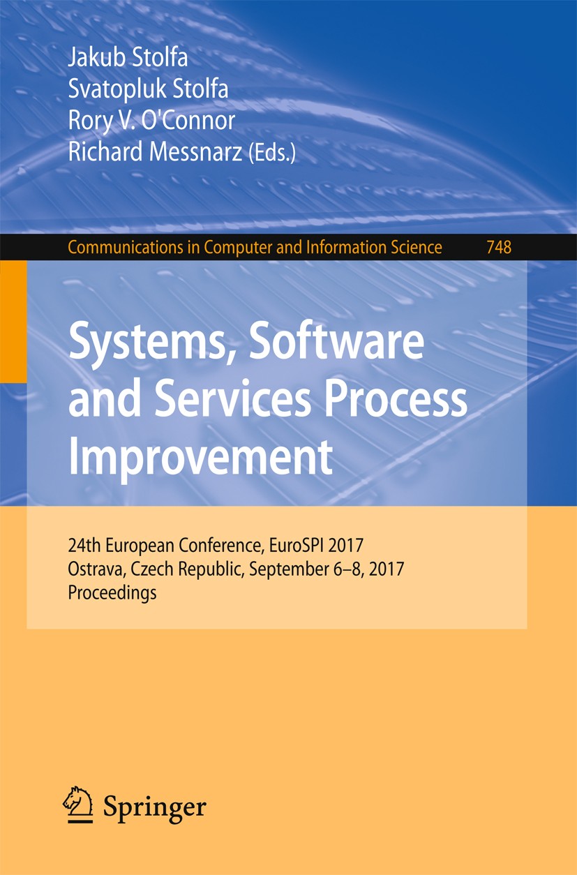 Titlebook: Systems, Software and Services Process Improvement; 24th European Confer Jakub Stolfa,Svatopluk Stolfa,Richard Messnarz Conference proceedi Titlebook: Systems, Software and Services Process Improvement; 24th European Confer Jakub Stolfa,Svatopluk Stolfa,Richard Messnarz Conference proceedi