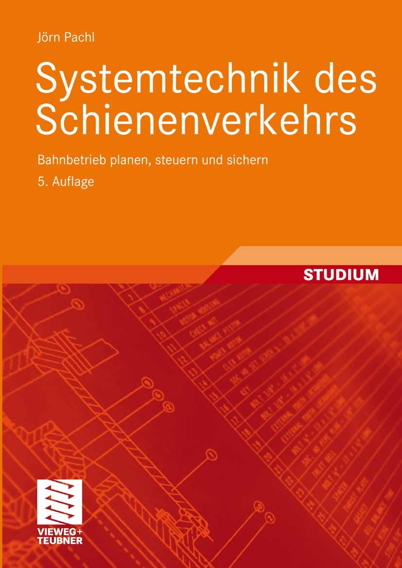 Titlebook: Systemtechnik des Schienenverkehrs; Bahnbetrieb planen, Jörn Pachl Textbook 20085th edition Vieweg+Teubner Verlag | Springer Fachmedien Wi Titlebook: Systemtechnik des Schienenverkehrs; Bahnbetrieb planen, Jörn Pachl Textbook 20085th edition Vieweg+Teubner Verlag | Springer Fachmedien Wi