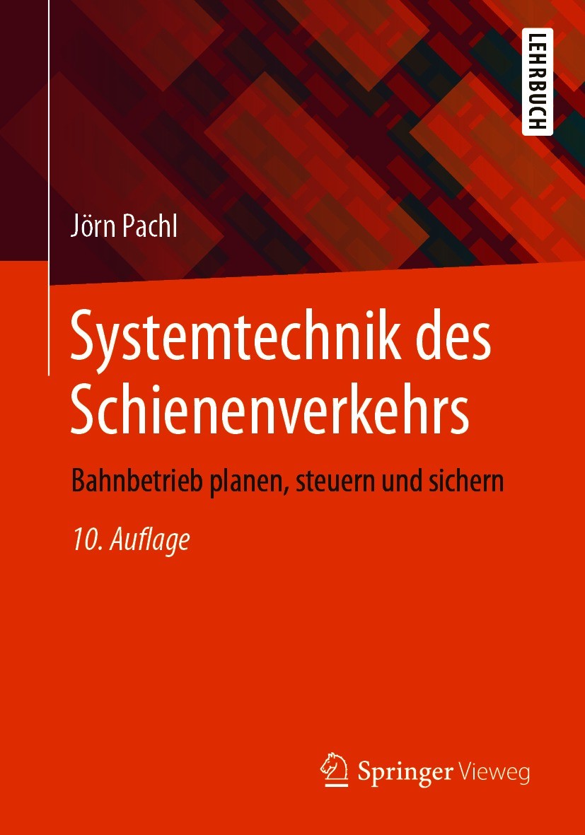 Titlebook: Systemtechnik des Schienenverkehrs; Bahnbetrieb planen, Jörn Pachl Textbook 202110th edition Der/die Herausgeber bzw. der/die Autor(en), e Titlebook: Systemtechnik des Schienenverkehrs; Bahnbetrieb planen, Jörn Pachl Textbook 202110th edition Der/die Herausgeber bzw. der/die Autor(en), e