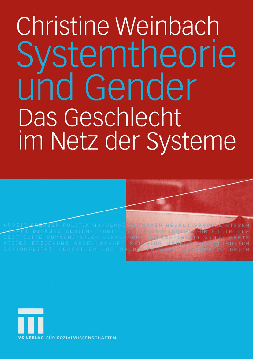 Titlebook: Systemtheorie und Gender; Das Geschlecht im Ne Christine Weinbach Textbook 2004 VS Verlag für Sozialwissenschaften/GWV Fachverlage GmbH, Wi Titlebook: Systemtheorie und Gender; Das Geschlecht im Ne Christine Weinbach Textbook 2004 VS Verlag für Sozialwissenschaften/GWV Fachverlage GmbH, Wi