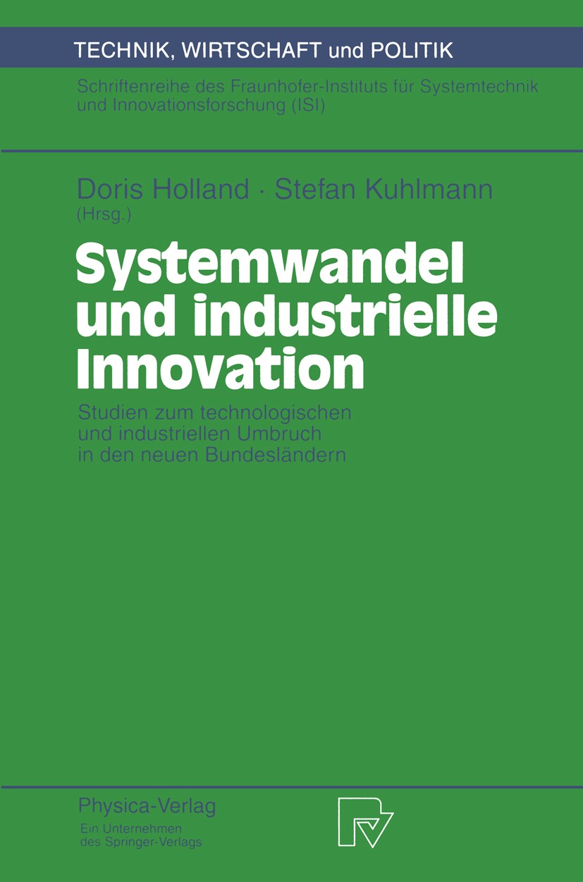 Titlebook: Systemwandel und industrielle Innovation; Studien zum technolo Doris Holland,Stefan Kuhlmann Book 1995 Physica-Verlag Heidelberg 1995 Forsc Titlebook: Systemwandel und industrielle Innovation; Studien zum technolo Doris Holland,Stefan Kuhlmann Book 1995 Physica-Verlag Heidelberg 1995 Forsc
