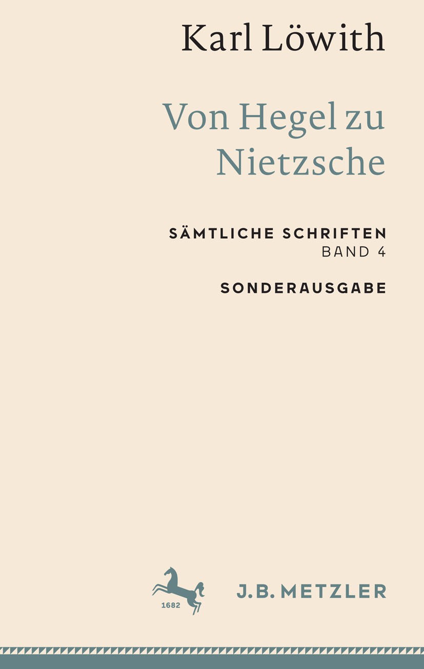 Titlebook: Karl Löwith: Von Hegel zu Nietzsche; Sämtliche Schriften, Karl Löwith Book 2022 Springer-Verlag GmbH Deutschland, ein Teil von Springer Nat Titlebook: Karl Löwith: Von Hegel zu Nietzsche; Sämtliche Schriften, Karl Löwith Book 2022 Springer-Verlag GmbH Deutschland, ein Teil von Springer Nat