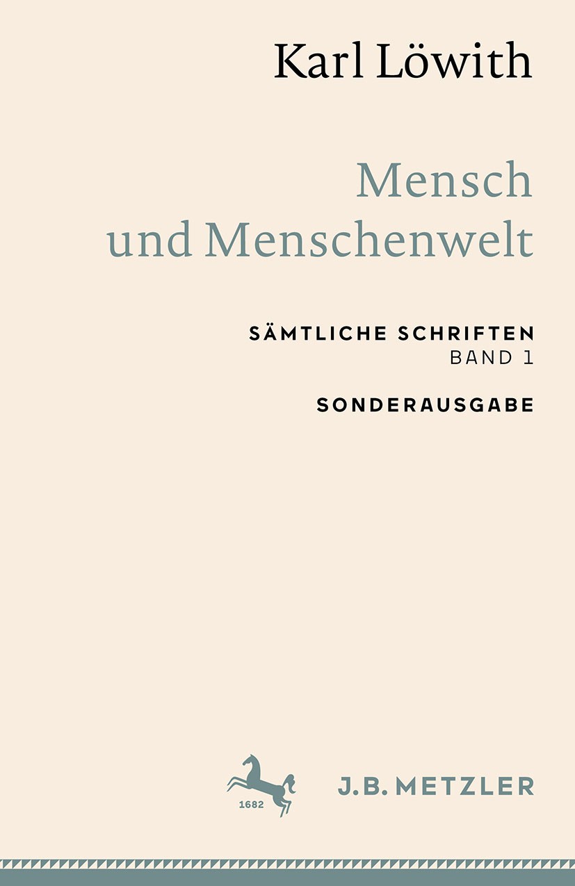 Titlebook: Karl Löwith: Mensch und Menschenwelt; Sämtliche Schriften, Karl Löwith,Klaus Stichweh,Marc B. Launay Book 2022 Springer-Verlag GmbH Deutsch Titlebook: Karl Löwith: Mensch und Menschenwelt; Sämtliche Schriften, Karl Löwith,Klaus Stichweh,Marc B. Launay Book 2022 Springer-Verlag GmbH Deutsch